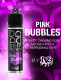 Pink Bubbles (Drip Down by IVG)
